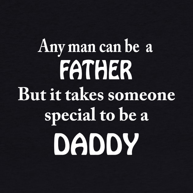 it takes someone special to be a DADDY by TheCosmicTradingPost